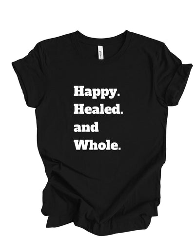 Happy, Healed and Whole T-Shirt