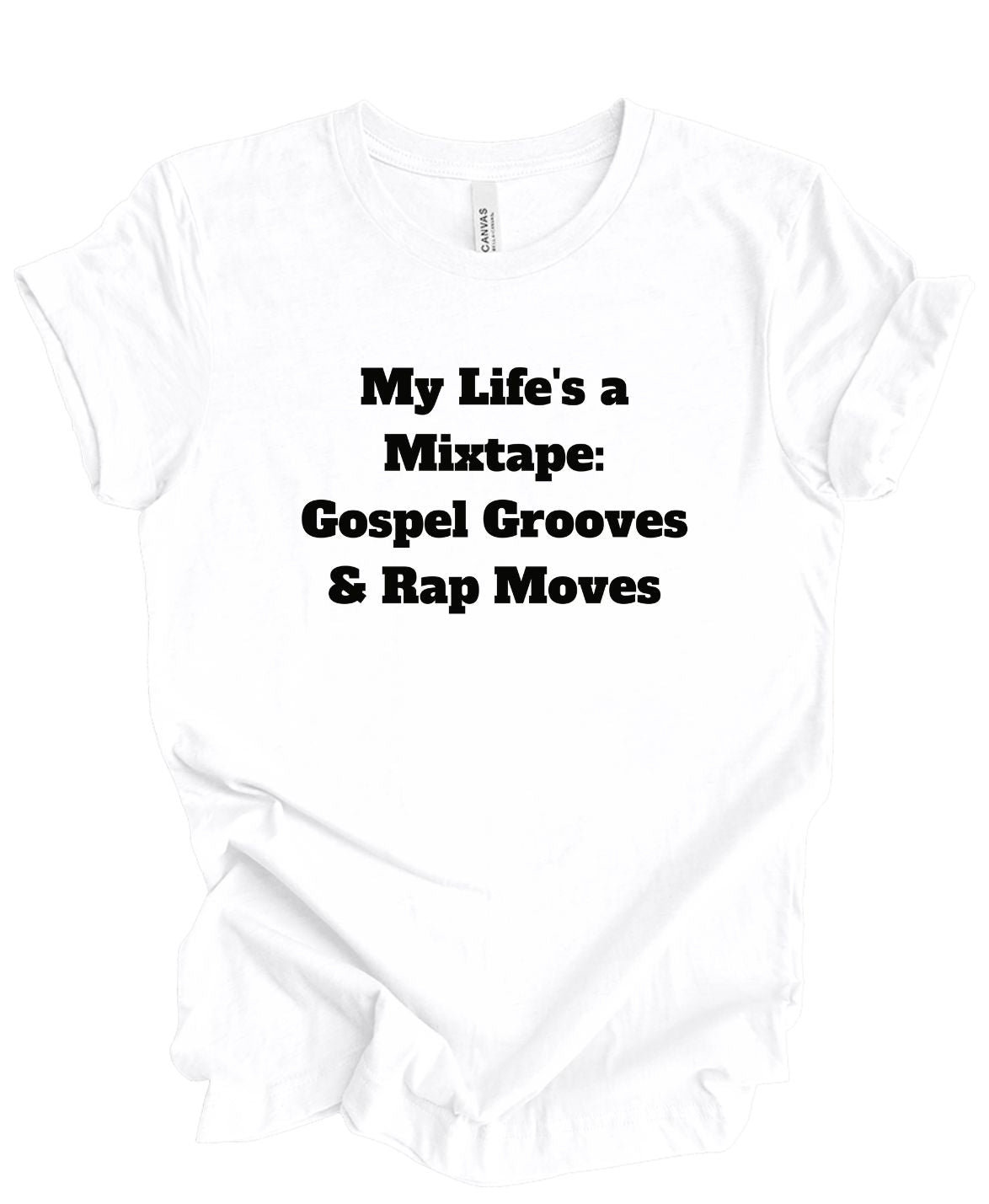 My Life is a Mix Tape Gospel Grooves and Rap Moves  T-Shirt