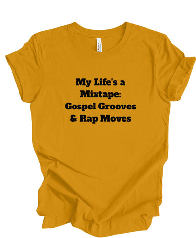 My Life is a Mix Tape Gospel Grooves and Rap Moves  T-Shirt