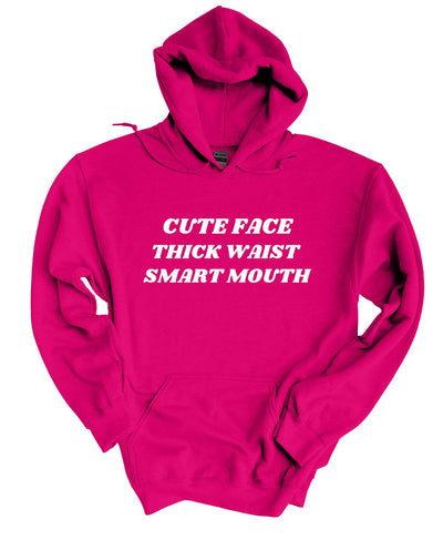Cute Face, Thick Waste, Smart Mouth  Hoodie