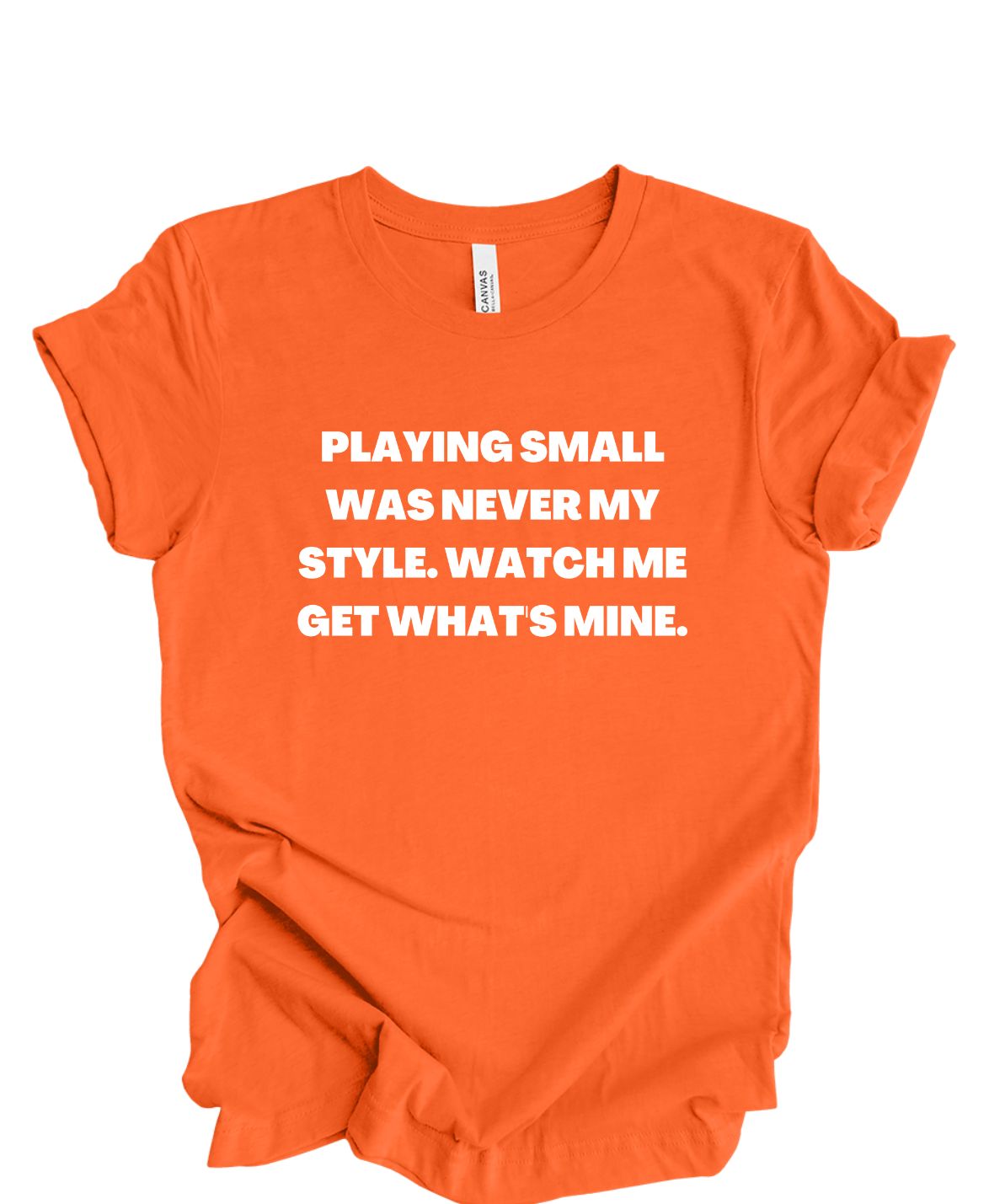 Playing Small Was Never My Style T-Shirt