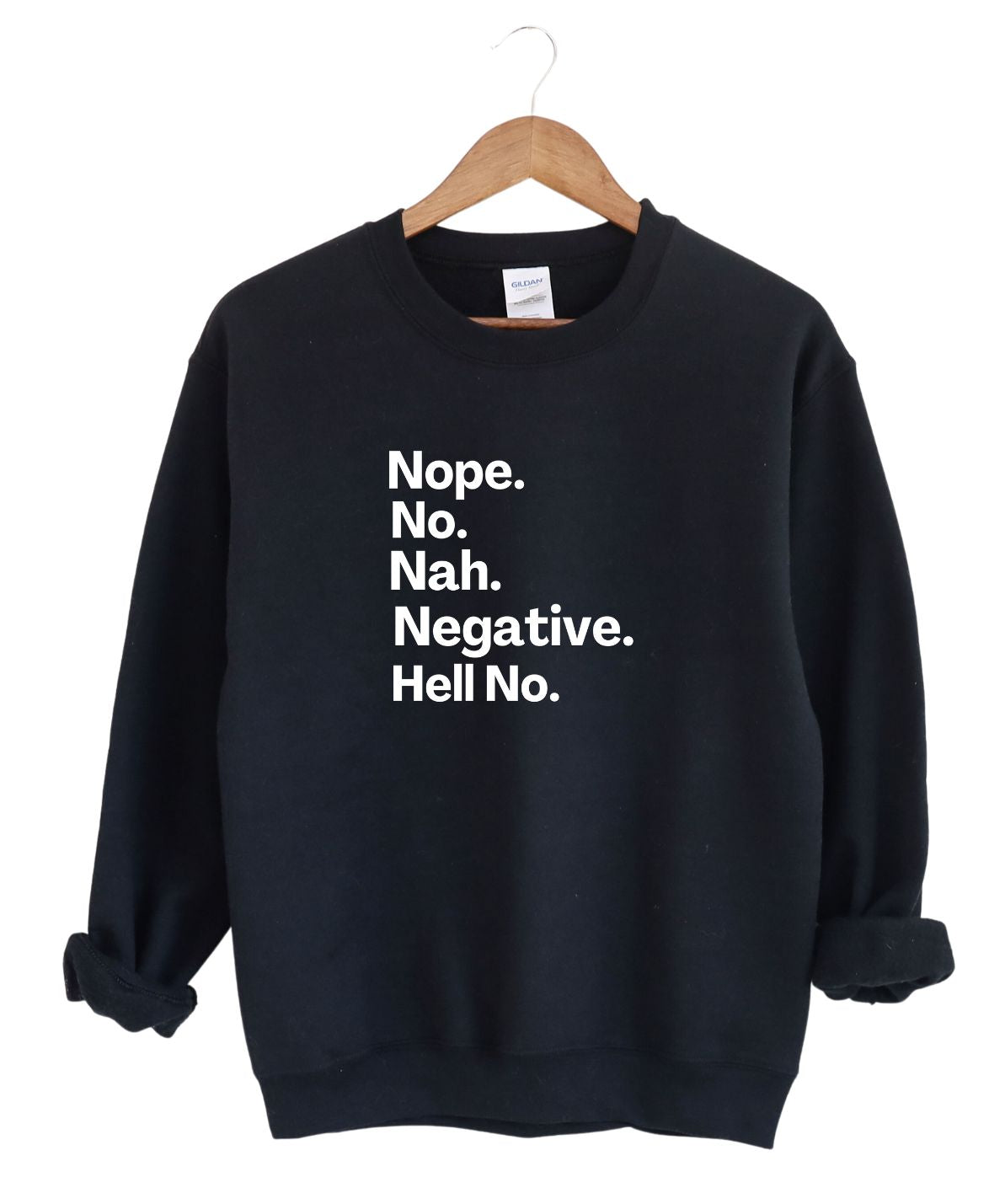 Nope, No, Nah, Negative ,Hell No  -Sweatshirt