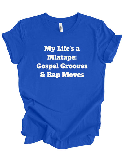 My Life is a Mix Tape Gospel Grooves and Rap Moves  T-Shirt