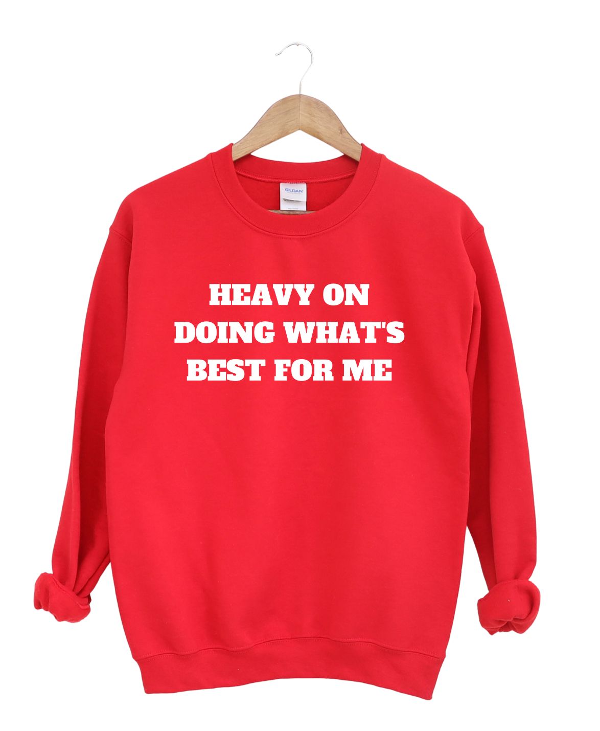 Heavy on doing What's Best For Me  -Sweatshirt