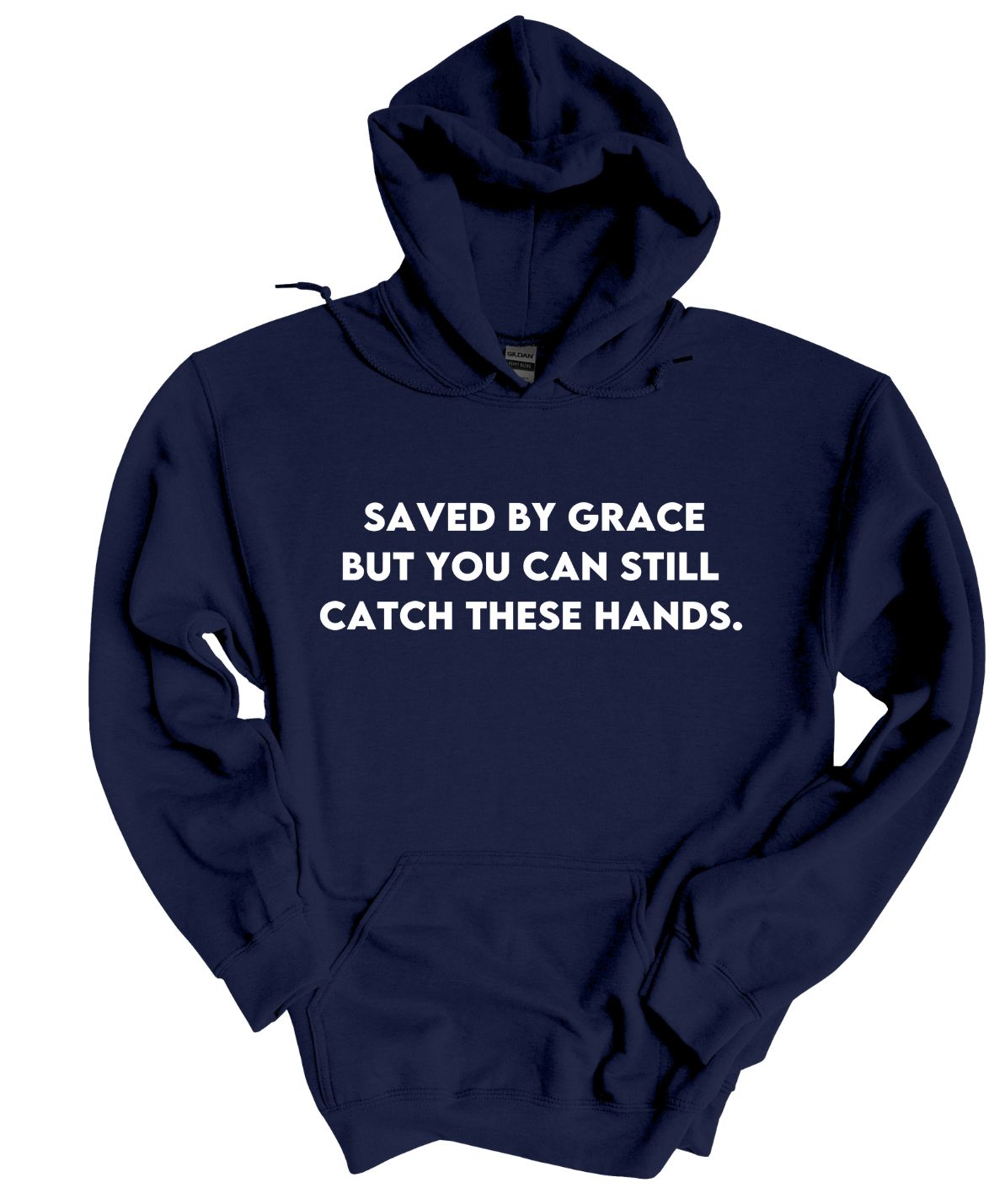 Save by grace- But you can still catch these hands Hoodie