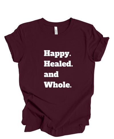 Happy, Healed and Whole T-Shirt