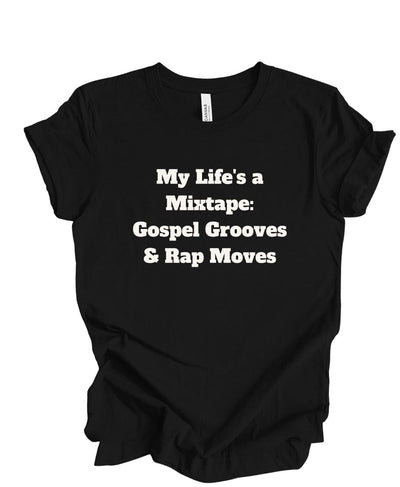 My Life is a Mix Tape Gospel Grooves and Rap Moves  T-Shirt