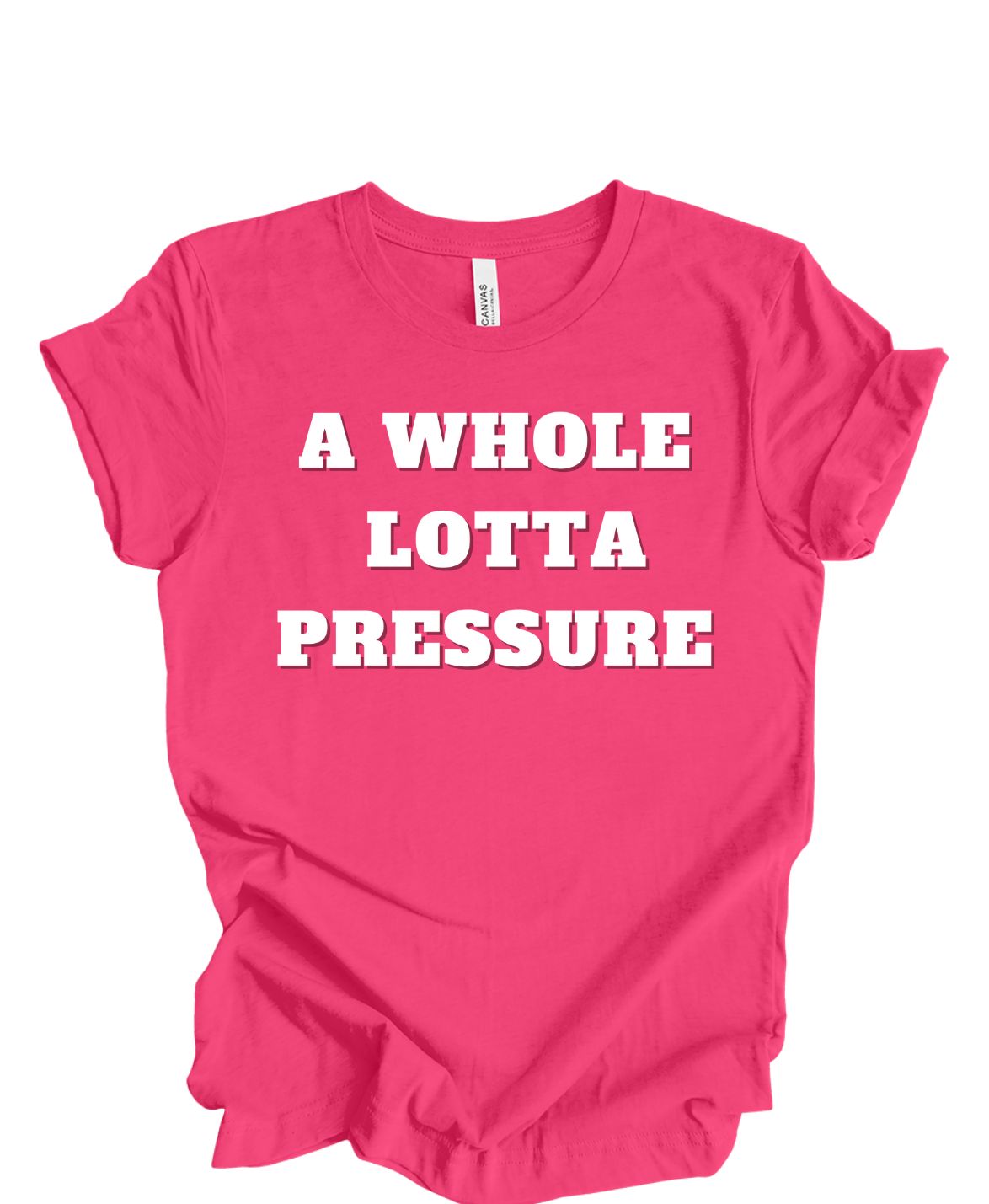 A Whole lotta Pressure T-shirt