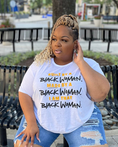 Built By A Black Women Made By A Black Women T-Shirt