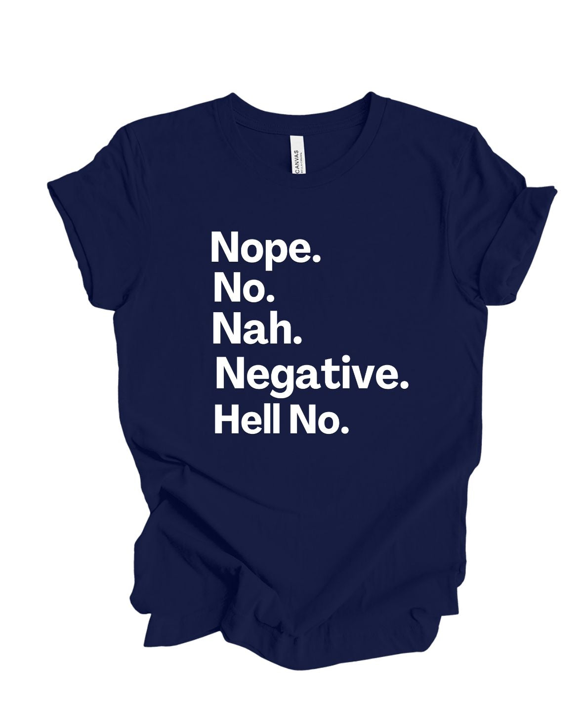 Nope, No, Nah, Negative, Hell No T-Shirt